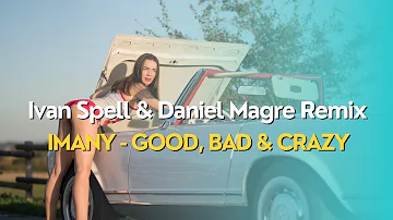 Imany - Good, Bad & Crazy (Ivan Spell & Daniel Magre Remix)