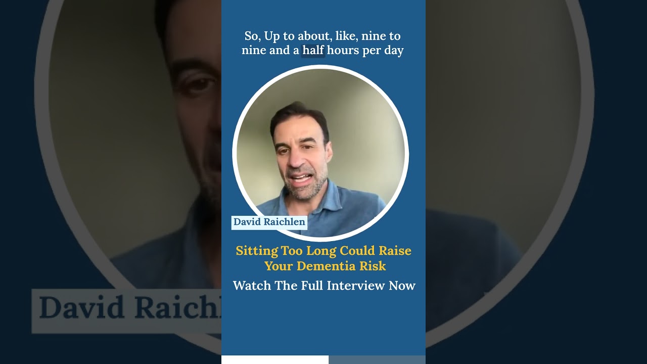 Sitting Too Long Could Raise Your Dementia Risk with David Raichlen #alzheimers #alzheimersdisease