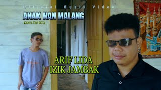 Anak Nan Malang - Arif Lida feat Izik Jambak |  Musik Video | Lagu Minang Terbaru