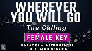Wherever You Will Go - The Calling (Full Band Karaoke) Female Key - Instrumental