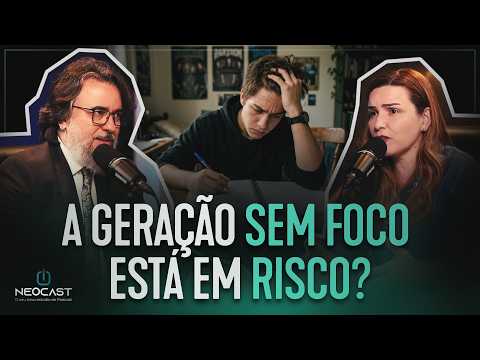 A GERAÇÃO SEM FOCO ESTÁ EM RISCO? | DRA. TEREZA NO NEOCAST COM CASSIM