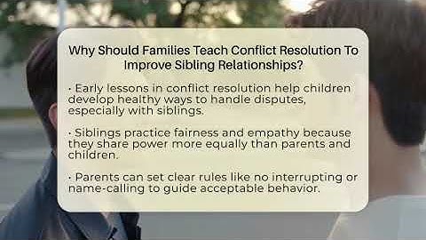 Why Should Families Teach Conflict Resolution To Improve Sibling Relationships?