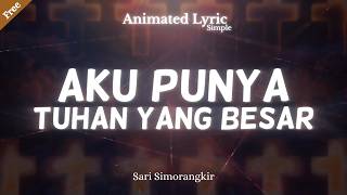 Aku Punya Tuhan Yang Besar - Sari Simorangkir | Animated Lyric