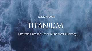 David Guetta - Titanium (Christina Grimmie Cover & Shehzad K Bootleg) Resimi