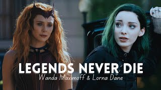 Wanda Maximoff & Lorna Dane || Legends Never Die