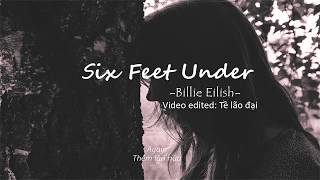 Six Feet Under - Billie Eilish| [ Lyrics+Vietsub ]
