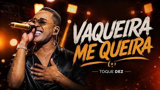 VAQUEIRA ME QUEIRA - TOQUE DEZ (MÚSICA NOVA)