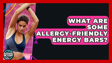 What Are Some Allergy-Friendly Energy Bars? - Running Beyond Limits