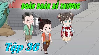 Tập 36: Đoàn Đoàn Dễ Thương | MDH Media