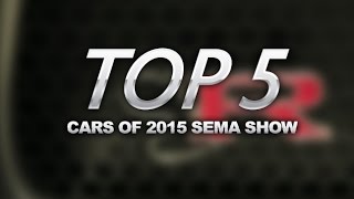 Top 5 Cars of the 2015 SEMA Show