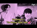 Yoonmin FF: The Wrong Blind Date 💕 | Wait… You’re Not My Date? (Part1)