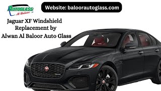 Jaguar XF windscreen replacement by Alwan Al Baloor  Auto Glass