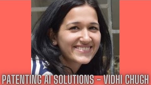 Patenting AI Solutions - Vidhi Chugh
