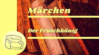 Der Froschkönig oder der eiserne Heinrich - Grimms Märchen