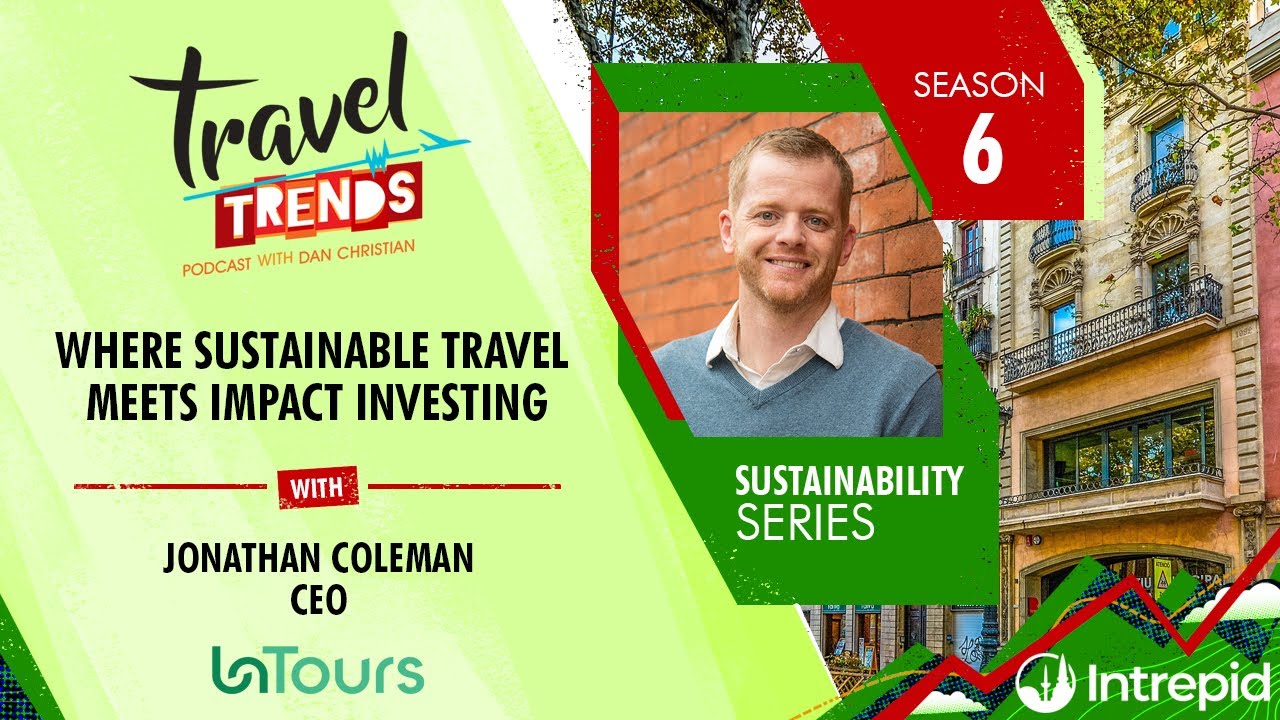 S6:E16 Where Sustainable Travel Meets Impact Investing with Jonathan Coleman, CEO, UnTours