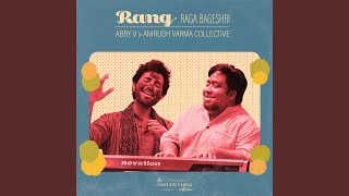 Rang - Raga Baageshri - Anirudh Varma Collective & Abby V