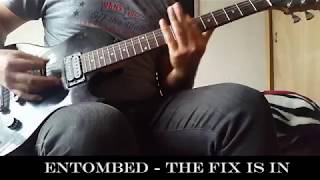 The Fix is In -  Entombed (Guitar Cover) with lyrics