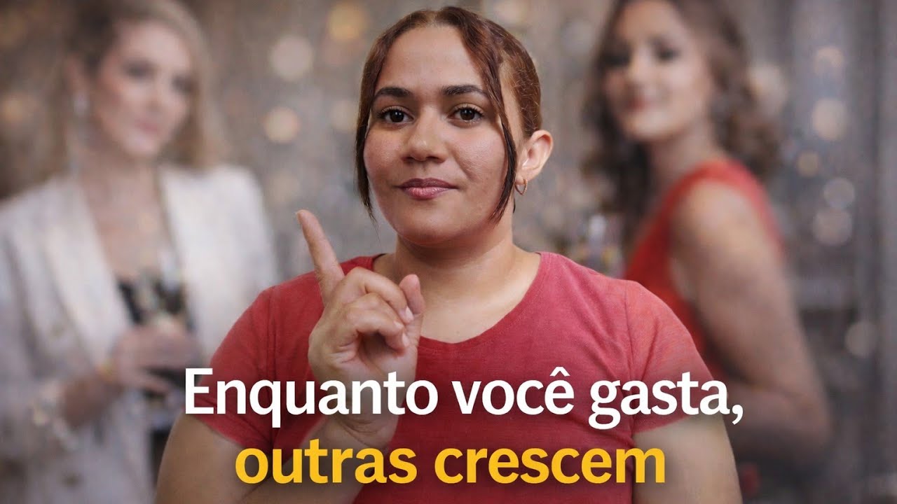 Enquanto VOCÊ gasta, OUTRAS estão crescendo! 