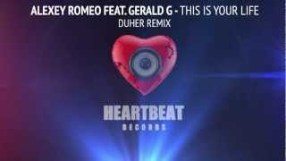 Alexey Romeo feat. Gerald G - This Is Your Life (Duher Remix)