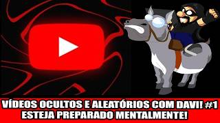 VÍDEOS OCULTOS E ALEATÓRIOS COM DAVI! #1 ESTEJA PREPARADO MENTALMENTE!