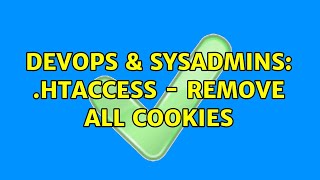 DevOps & SysAdmins: .htaccess - Remove all cookies (2 Solutions!!)