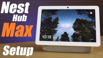 The Google Nest Hub Max Full Setup Video!