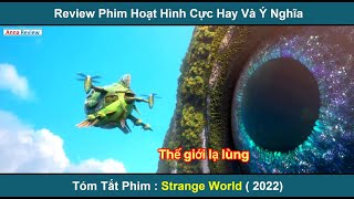 Tóm Tắt Phim: Stange World - Review Phim Hoạt Hình Thế Giới Lạ Lùng (2022)