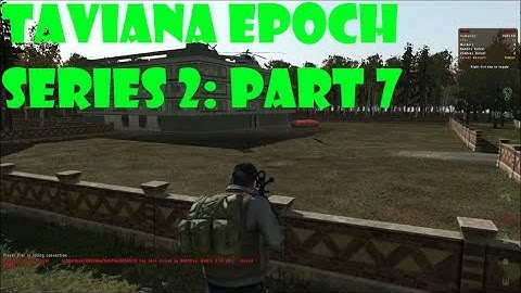 DayZ Epoch Taviana - (Series 2) Part 7 - Bad Neighbours