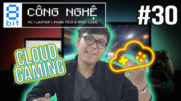 Máy Cấu Hình YẾU Vẫn Chơi Được Game Khủng? Cloud Gaming Có Phải Là Tương Lai?