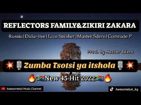 REFLECTORS FAMILY\u0026ZIKIRI ZAKARA_ZUMBA TSOTSI YA ITSHOLA(NEW 45 HIT 2022)