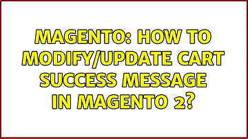 Magento: How to modify/update cart success message in Magento 2? (2 Solutions!!)
