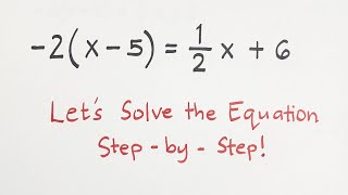 Let's Solve the Equation -2(x - 5) 1/2 x + 6 (Step by Step)