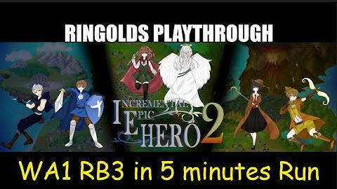 IEH2 - Ringolds RB3 in 5min WA run - Incremental Epic Hero 2