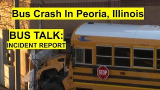 BUS CRASH in Peoria IL:  Bus Talk Incident Report #busdrivers #schoolbus #bustalk #peoriaillinois