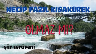 Necip Fazıl Kısakürek ,,Olmaz Mı?\
