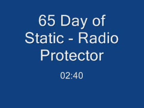 65 Day of Static - Radio Protector (edited)