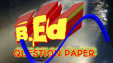 Question Paper For B. Ed | B. Ed Question Paper Previous Year | B. Ed Final Year Question