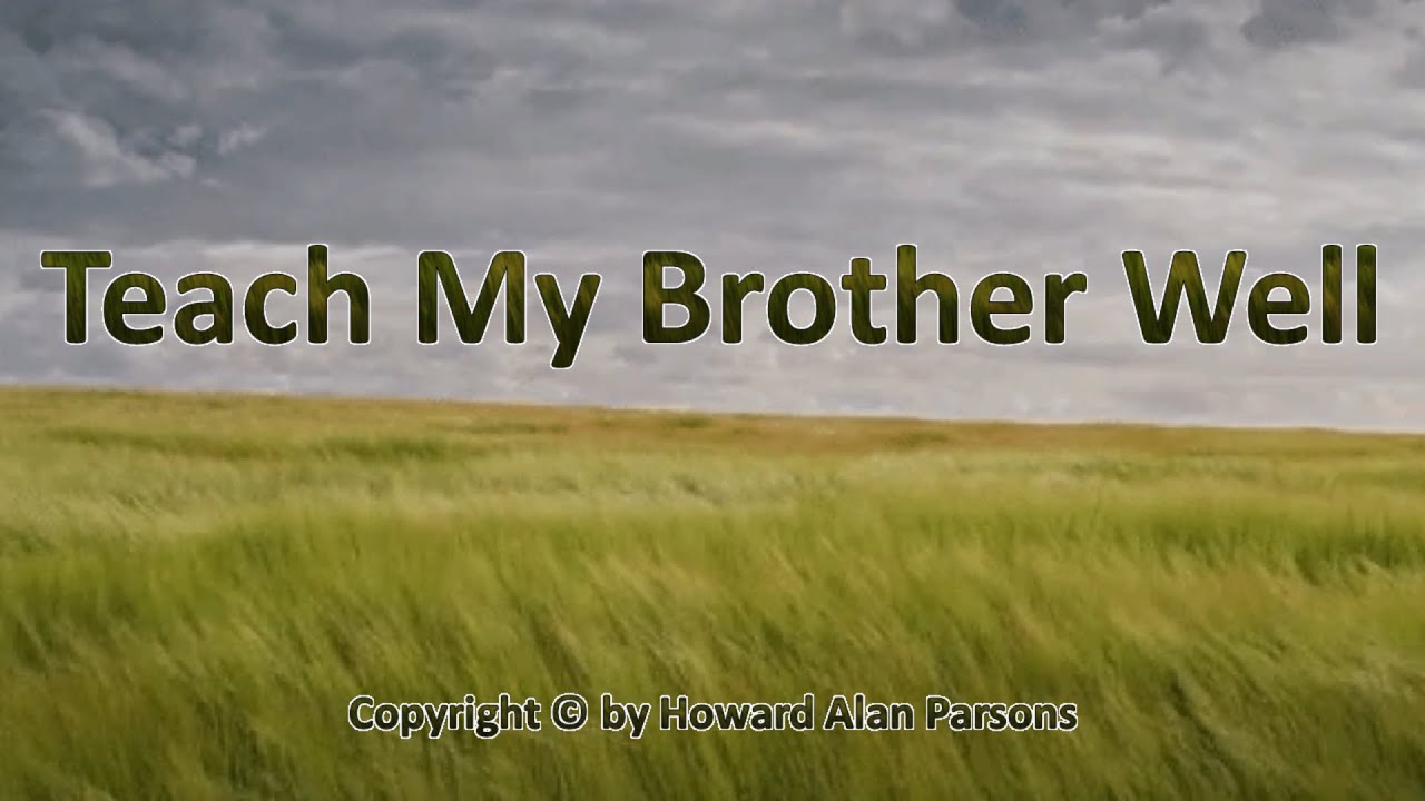 Teach My Brother Well - YouTube