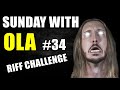 SWOLA #34 - SUNDAY WITH OLA RIFF CHALLENGE #34