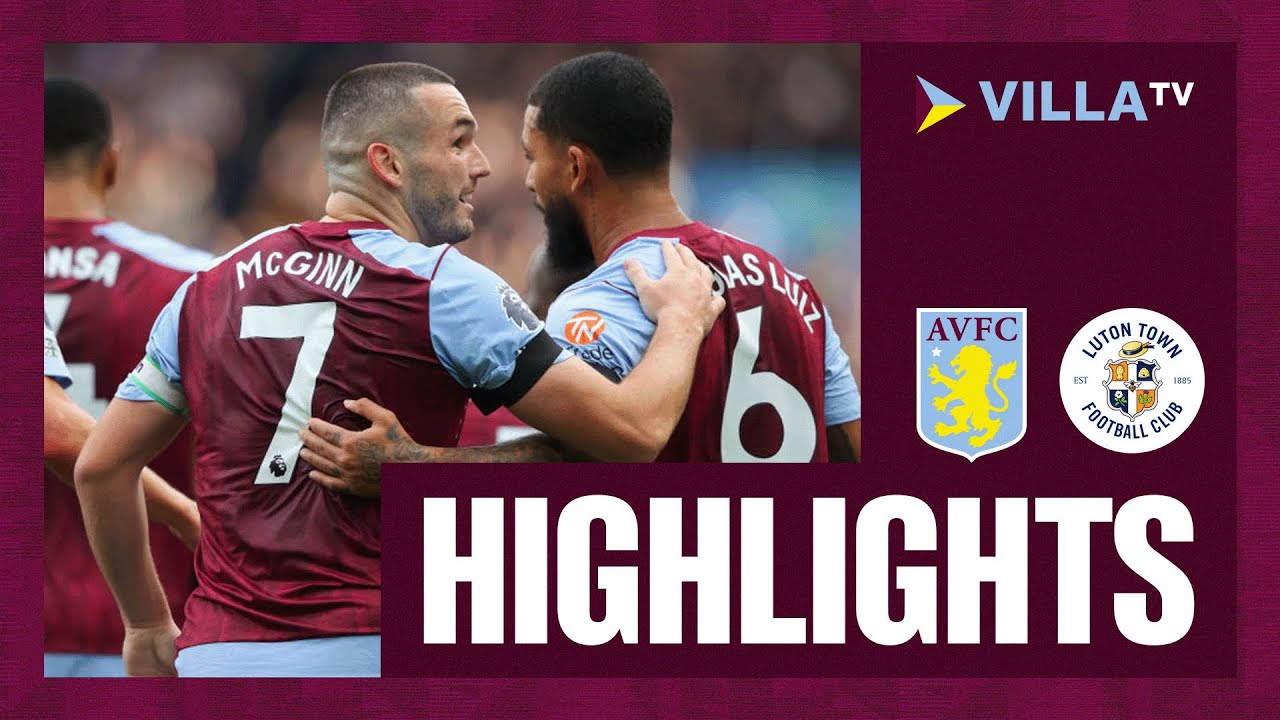 MATCH HIGHLIGHTS | Aston Villa 3-1 Luton Town