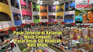 Pasar Terbesar di Kelantan Wajib Singgah | Pasar Besar Siti Khadijah Kota Bharu 