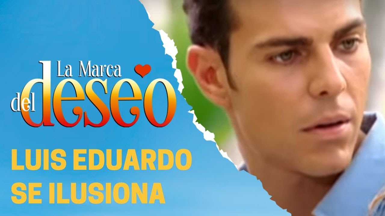 Luis Eduardo tiene mucha esperanza | La marca del deseo