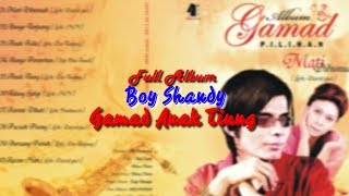 Full Album Boy Shandy Gamad Anak Tiung