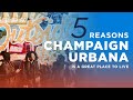 5 Reasons Champaign Urbana Is A Great Place To Live