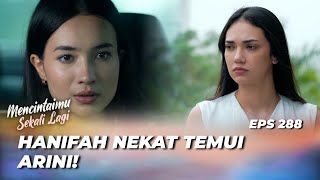 UDAH GILA‼️ HANIFAH SAMPERIN LINGGA SAMPAI KE RUMAHNYA? - MENCINTAIMU SEKALI LAGI EPS 288