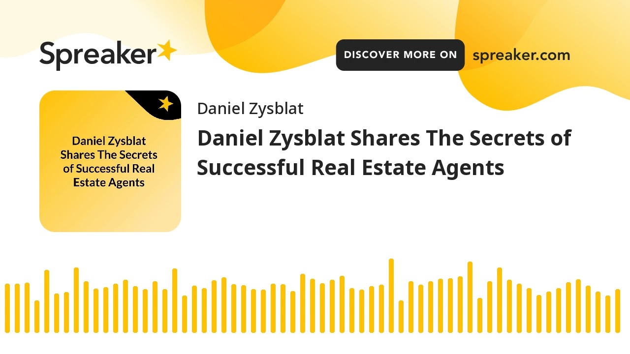 Daniel Zysblat Shares The Secrets of Successful Real Estate Agents (made with Spreaker)