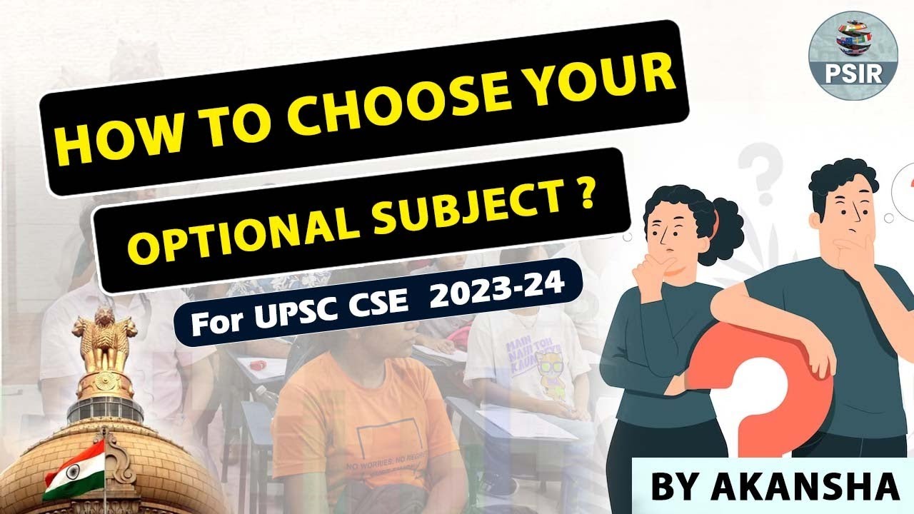How To Choose Optional Subject For UPSC CSE exam? UPSC CSE Mains | PSIR ...