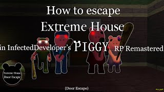 How to escape “Extreme House” in InfectedDeveloper’s Piggy RP Remastered (Door Escape) [ROBLOX]