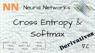 NN - 10 - Cross Entropy and Softmax - Derivatives