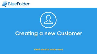 Creating a New Customer in BlueFolder